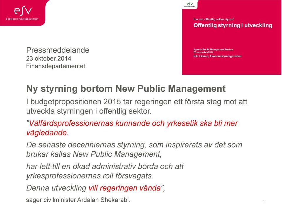 Välfärdsprofessionernas kunnande och yrkesetik ska bli mer vägledande.