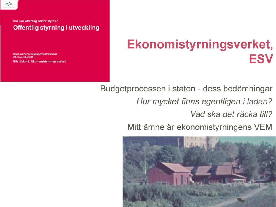 bedömningar Hur mycket finns egentligen i