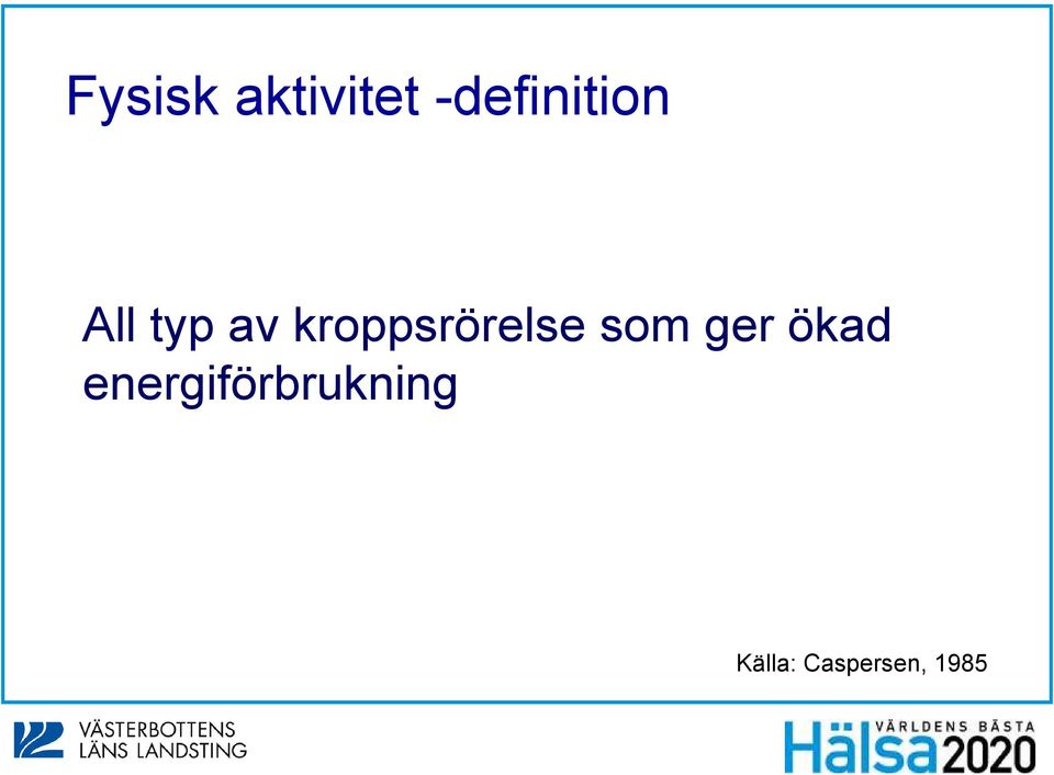 kroppsrörelse som ger ökad