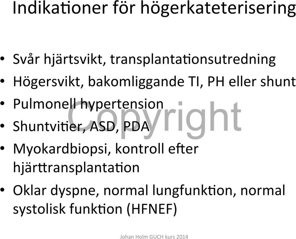 Pulmonell hypertension ShuntviFer, ASD, PDA Myokardbiopsi, kontroll
