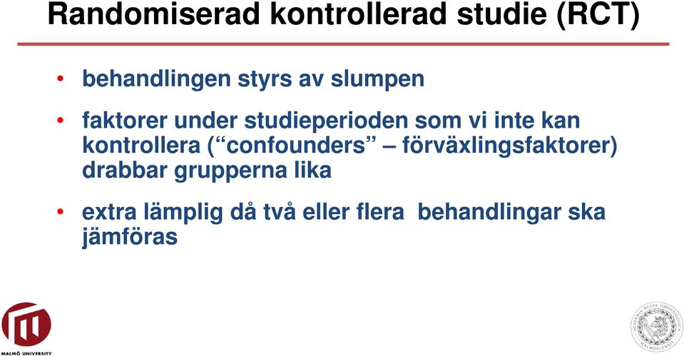 kontrollera ( confounders förväxlingsfaktorer) drabbar