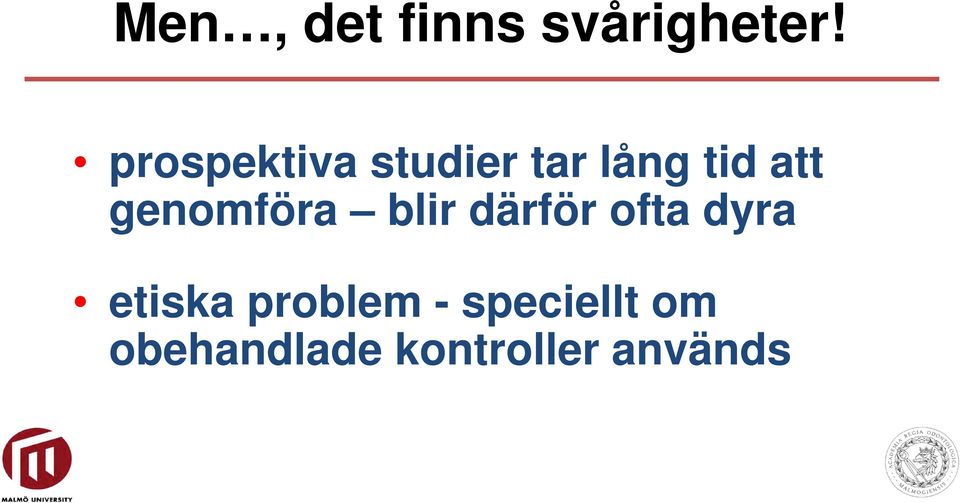 genomföra blir därför ofta dyra etiska
