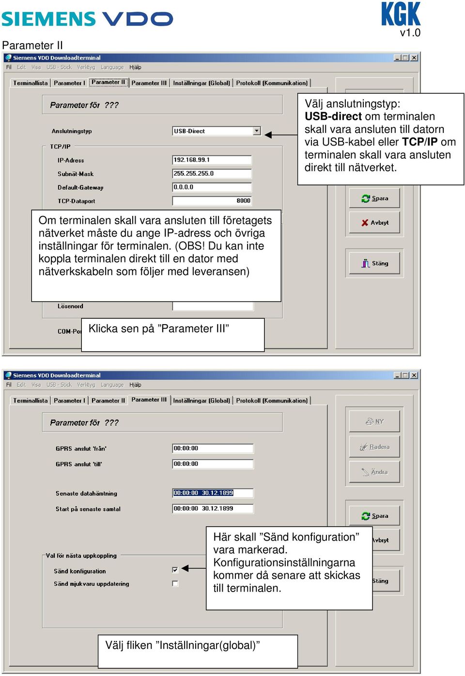 till nätverket. Om terminalen skall vara ansluten till företagets nätverket måste du ange IP-adress och övriga inställningar för terminalen. (OBS!