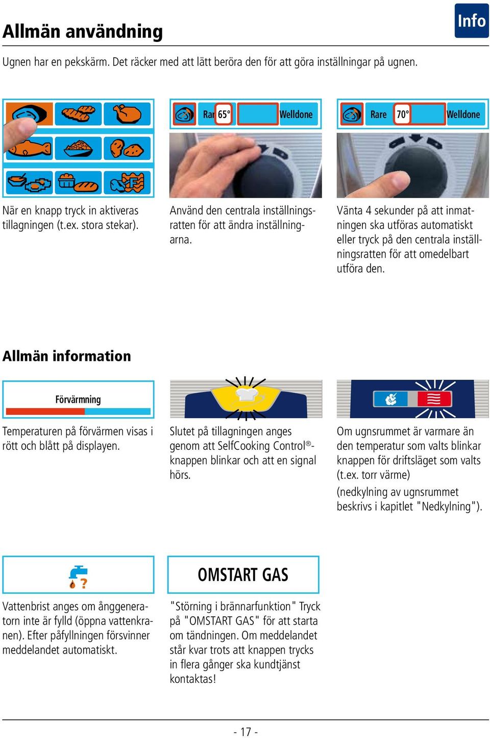 Vänta 4 sekunder på att inmatningen ska utföras automatiskt eller tryck på den centrala inställningsratten för att omedelbart utföra den.