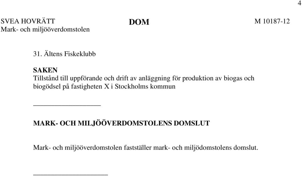 produktion av biogas och biogödsel på fastigheten X i Stockholms kommun MARK- OCH