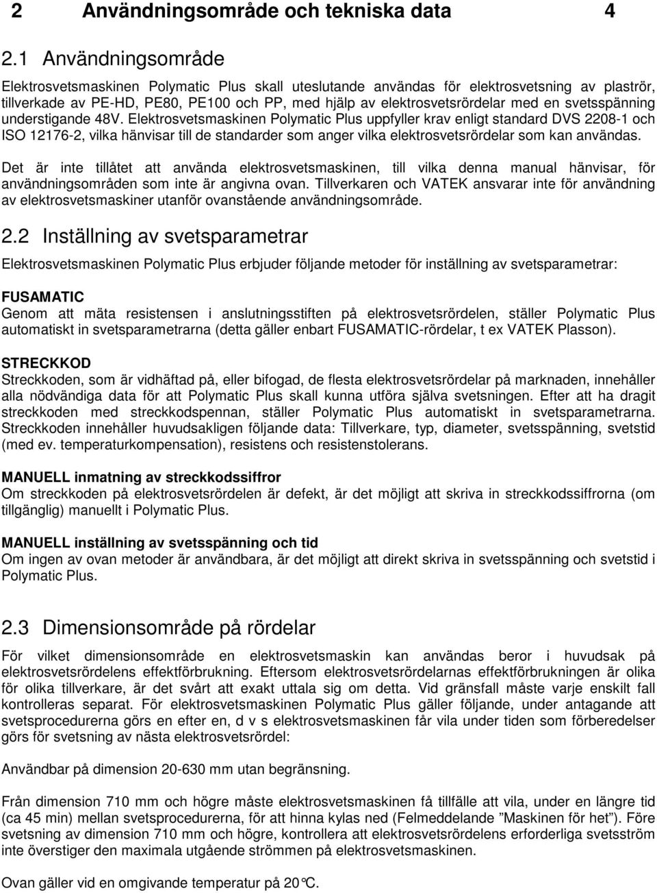 svetsspänning understigande 48V.