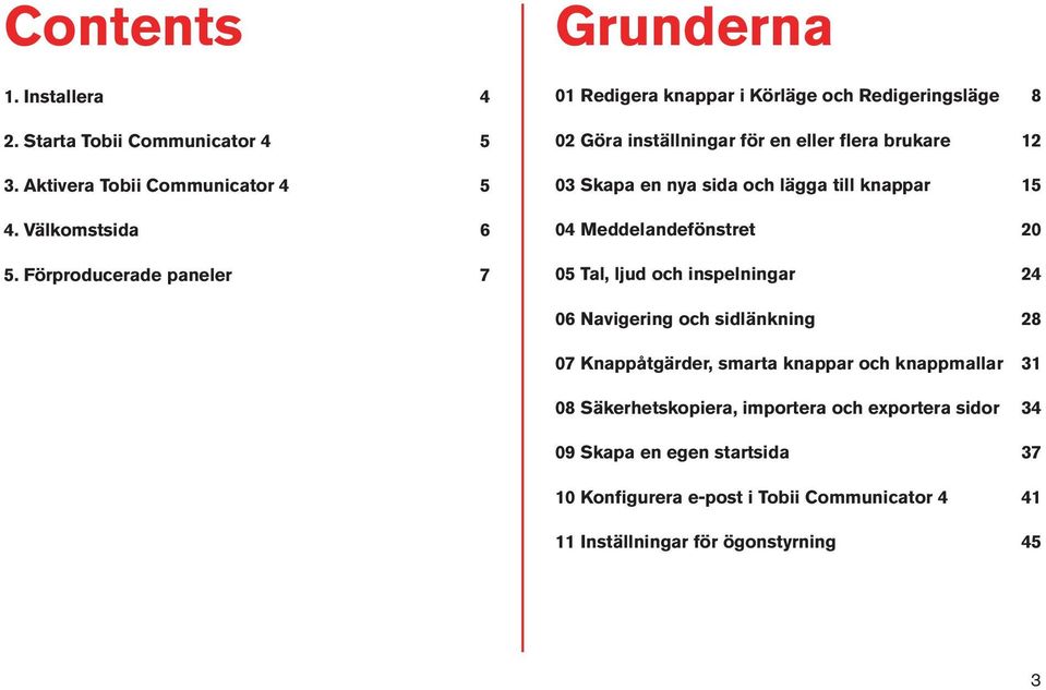 nya sida och lägga till knappar 15 04 Meddelandefönstret 20 05 Tal, ljud och inspelningar 24 06 Navigering och sidlänkning 28 07 Knappåtgärder, smarta