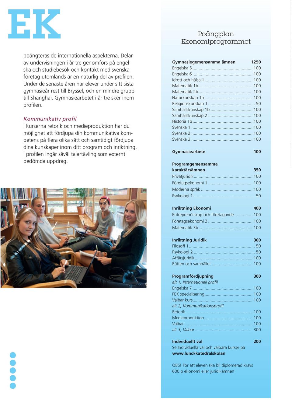 Kommunikativ profil I kurserna retorik och medieproduktion har du möjlighet att fördjupa din kommunikativa kompetens på flera olika sätt och samtidigt fördjupa dina kunskaper inom ditt program och