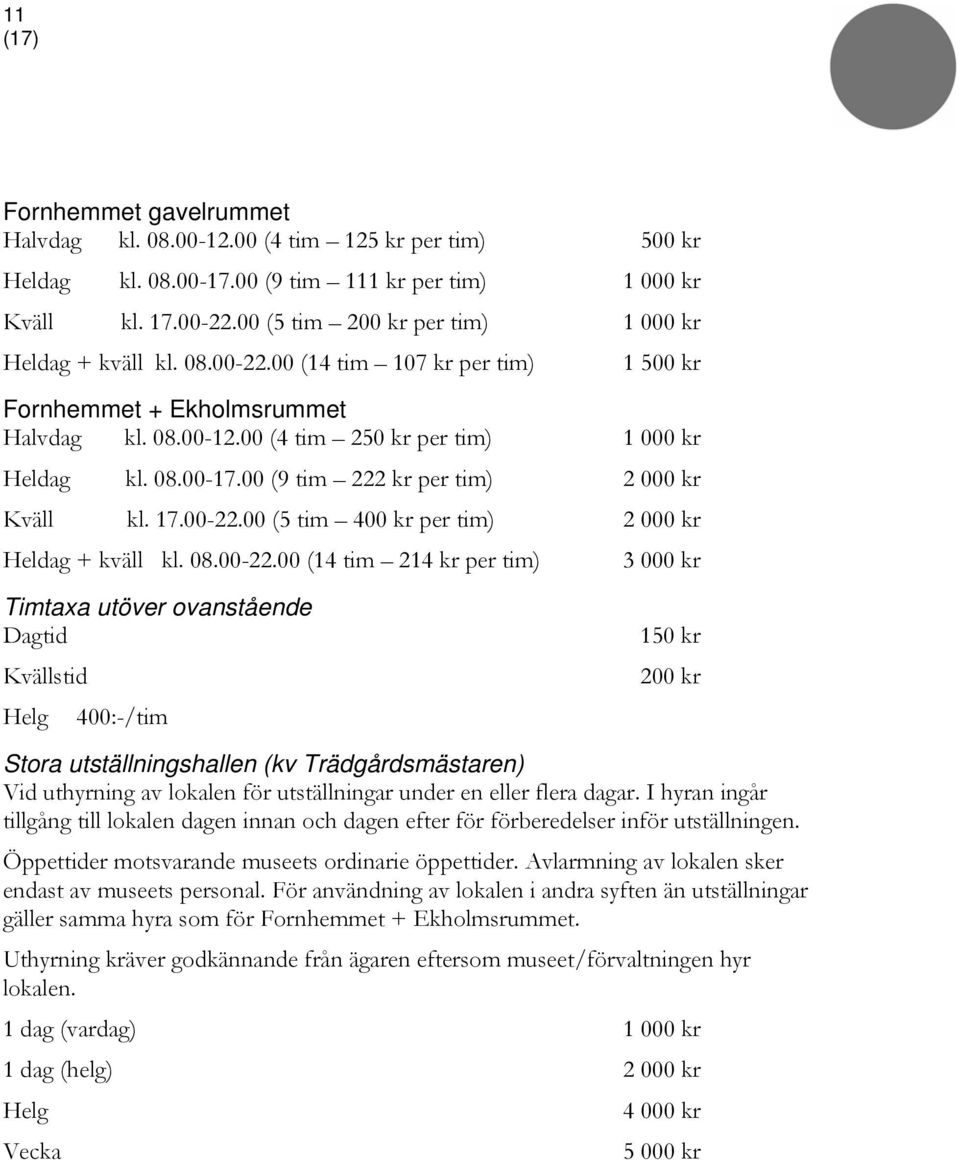 00 (9 tim 222 kr per tim) 2 000 kr Kväll kl. 17.00-22.