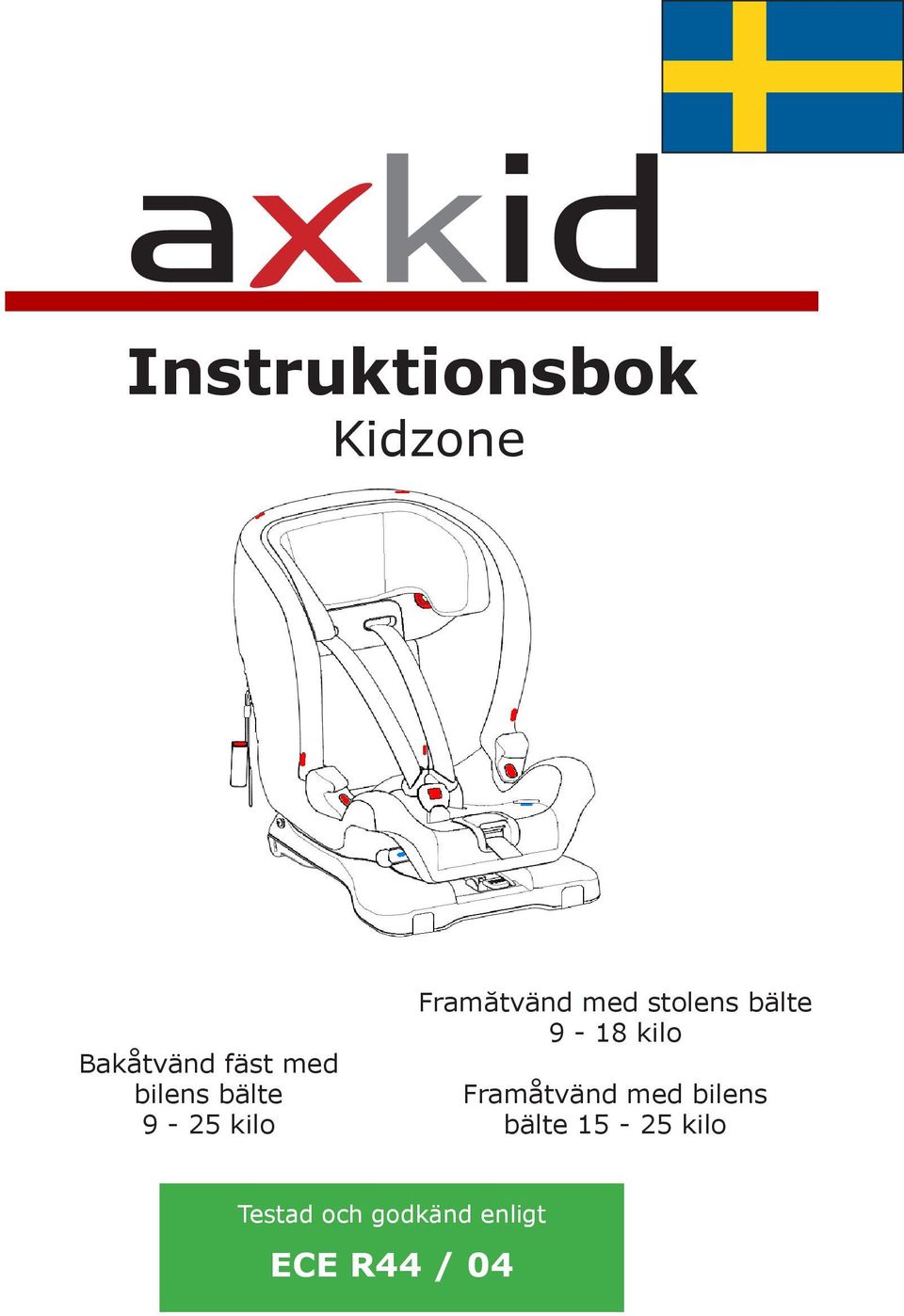 Instruktionsbok. Kidzone ECE R44 / 04. Framåtvänd med stolens bälte 9-18  kilo. Bakåtvänd fäst med bilens bälte 9-25 kilo - PDF Gratis nedladdning