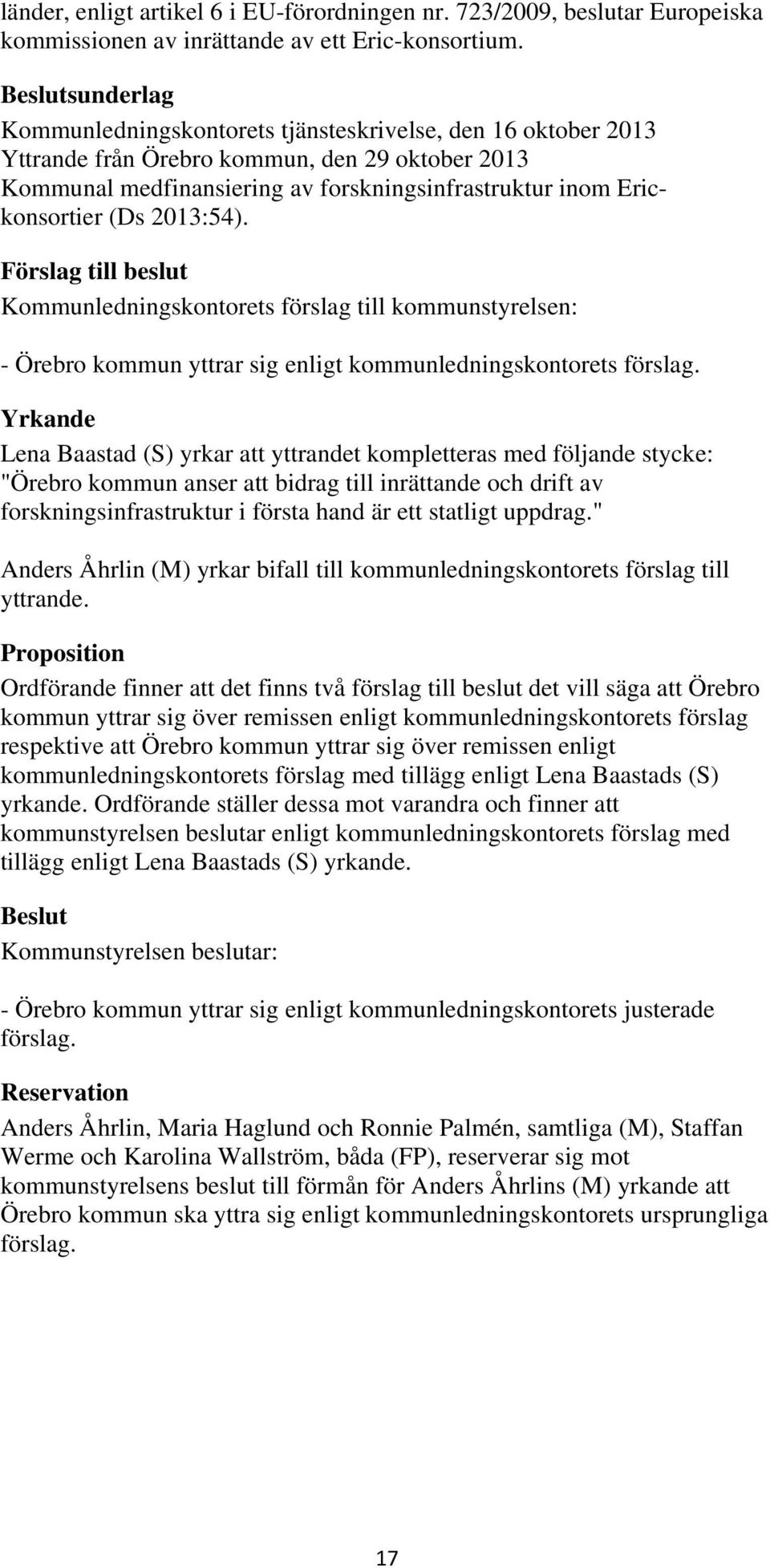 2013:54). - Örebro kommun yttrar sig enligt kommunledningskontorets förslag.