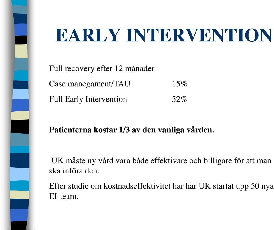 UK måste ny vård vara både effektivare och billigare för att man ska införa