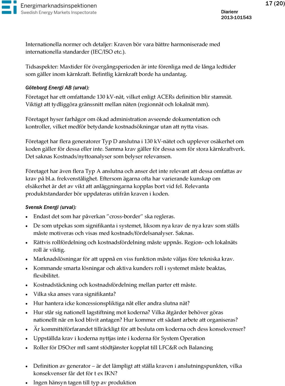 Viktigt att tydliggöra gränssnitt mellan näten (regionnät och lokalnät mm).