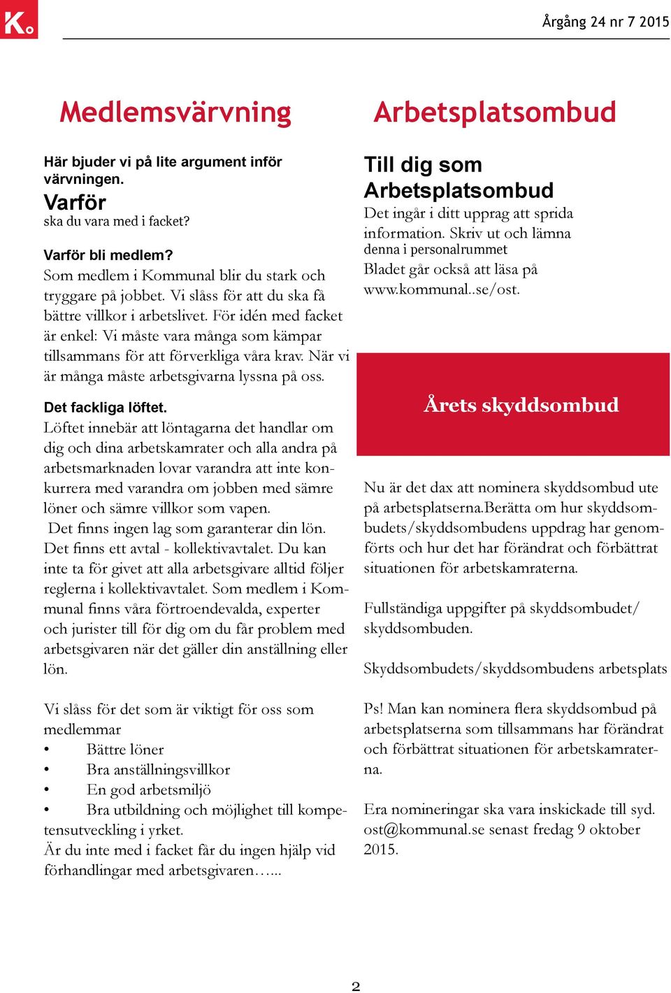 När vi är många måste arbetsgivarna lyssna på oss. Det fackliga löftet.