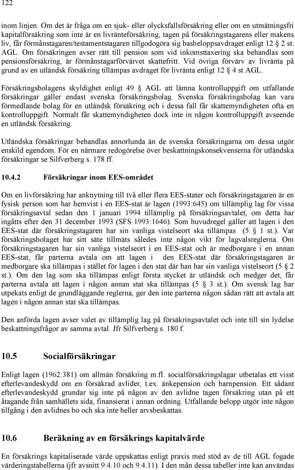 förmånstagaren/testamentstagaren tillgodogöra sig basbeloppsavdraget enligt 12 2 st. AGL.