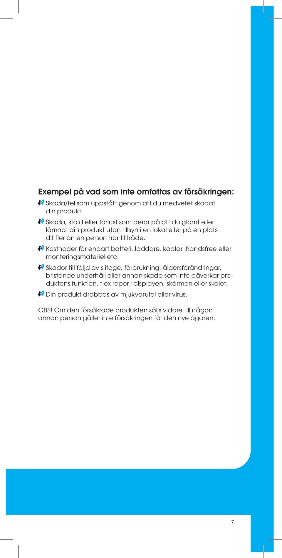 Kostnader för enbart batteri, laddare, kablar, handsfree eller monteringsmateriel etc.