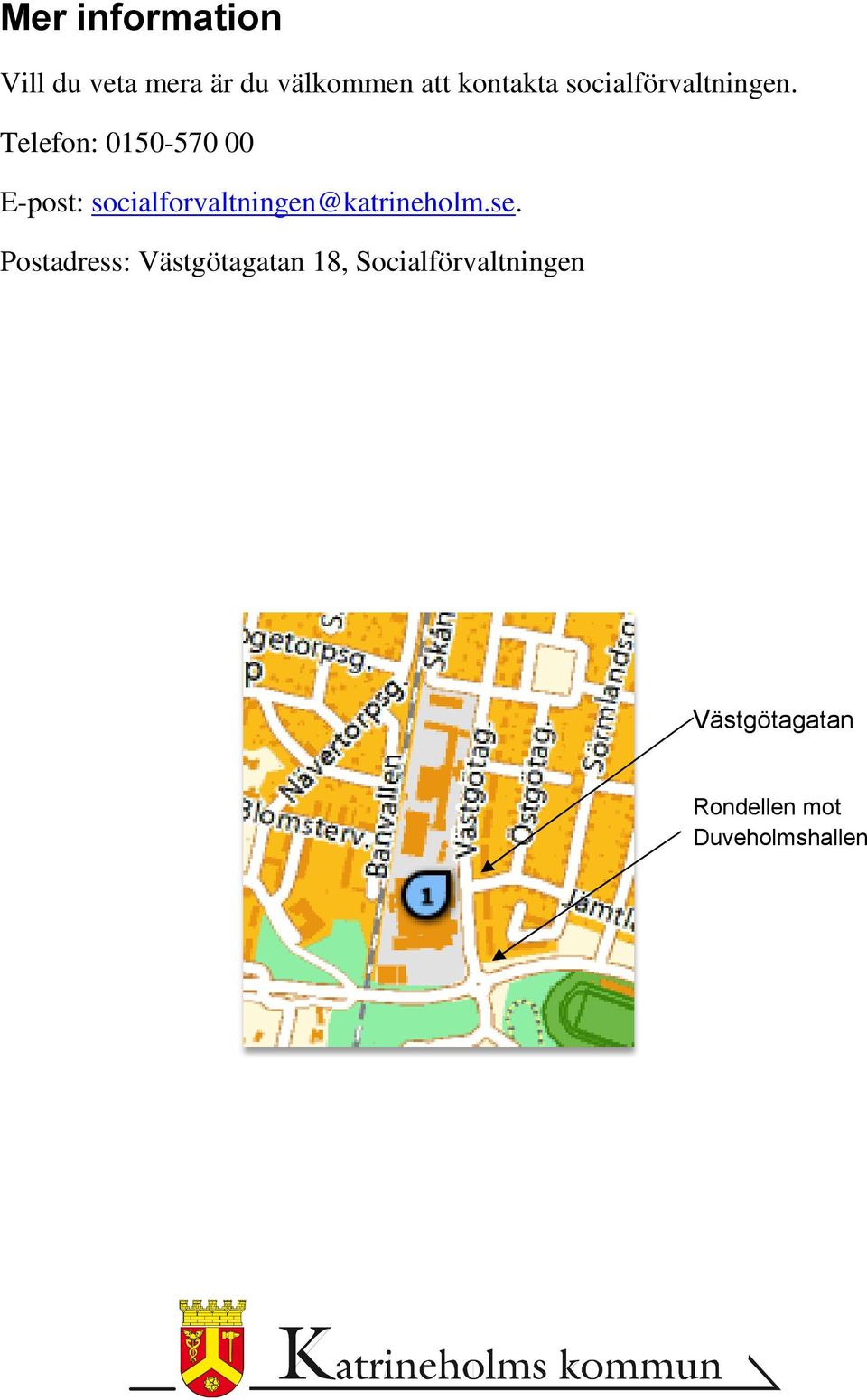 Telefon: 0150-570 00 E-post: socialforvaltningen@katrineholm.