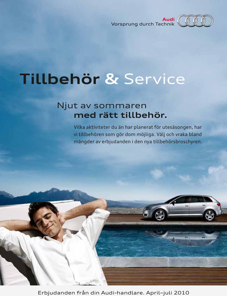 tillbehören som gör dom möjliga.