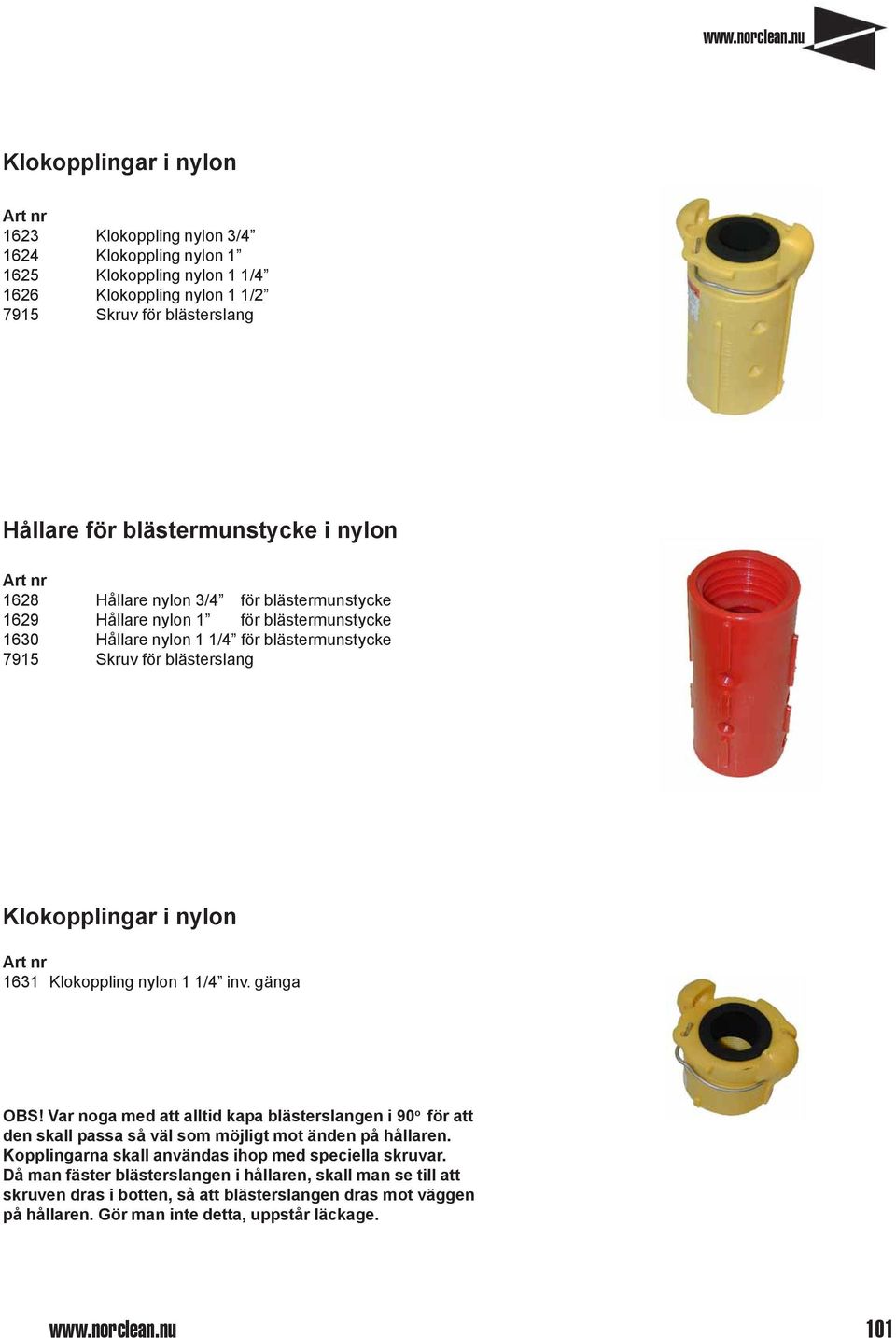 Klokoppling nylon 1 1/4 inv. gänga OBS! Var noga med att alltid kapa blästerslangen i 90 o för att den skall passa så väl som möjligt mot änden på hållaren.