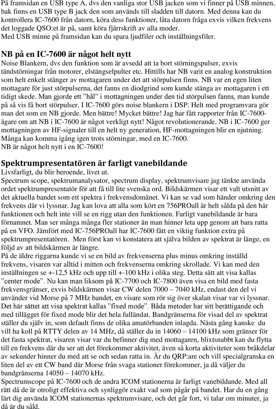 Med USB minne på framsidan kan du spara ljudfiler och inställningsfiler.