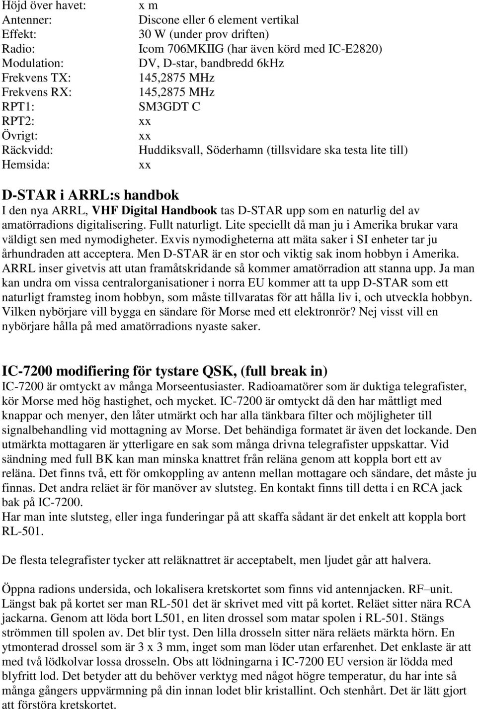 VHF Digital Handbook tas D-STAR upp som en naturlig del av amatörradions digitalisering. Fullt naturligt. Lite speciellt då man ju i Amerika brukar vara väldigt sen med nymodigheter.
