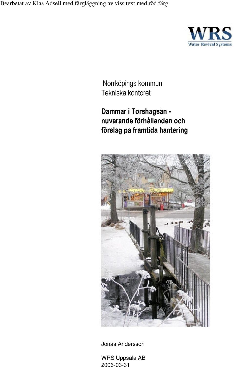 Dammar i Torshagsån - nuvarande förhållanden och
