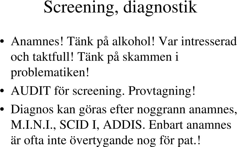 AUDIT för screening. Provtagning!