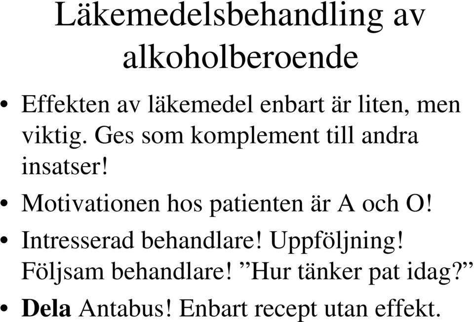 Motivationen hos patienten är A och O! Intresserad behandlare!