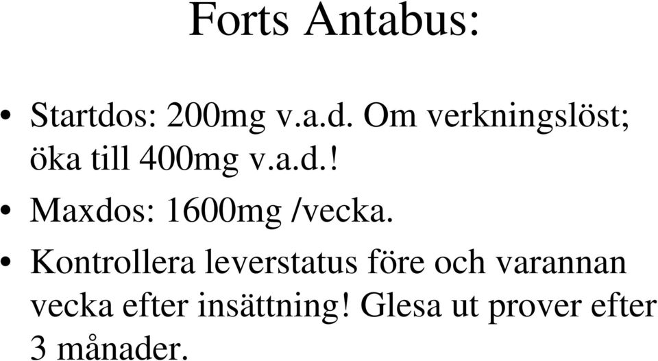 Om verkningslöst; öka till 400mg v.a.d.