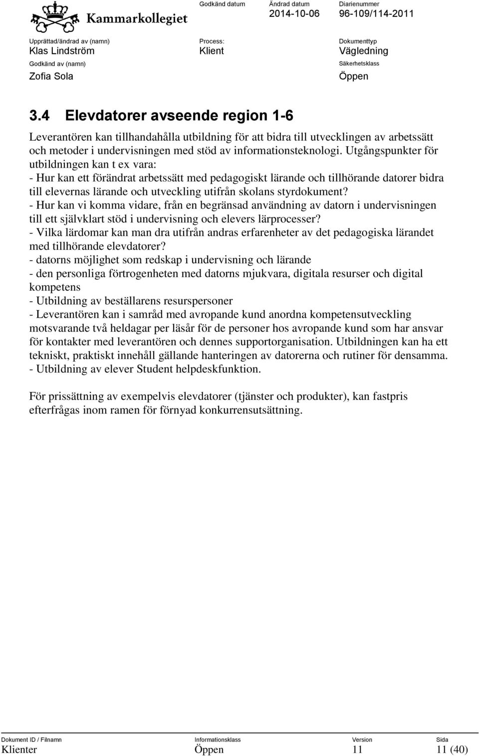 styrdokument? - Hur kan vi komma vidare, från en begränsad användning av datorn i undervisningen till ett självklart stöd i undervisning och elevers lärprocesser?