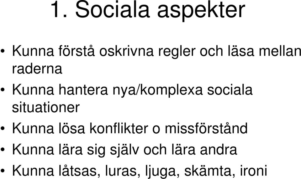 situationer Kunna lösa konflikter o missförstånd Kunna