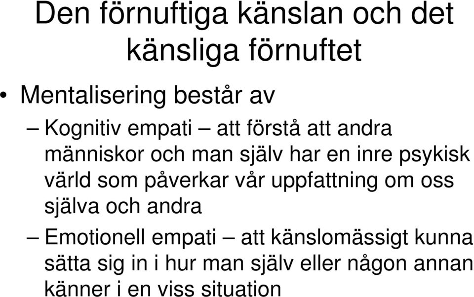 påverkar vår uppfattning om oss själva och andra Emotionell empati att