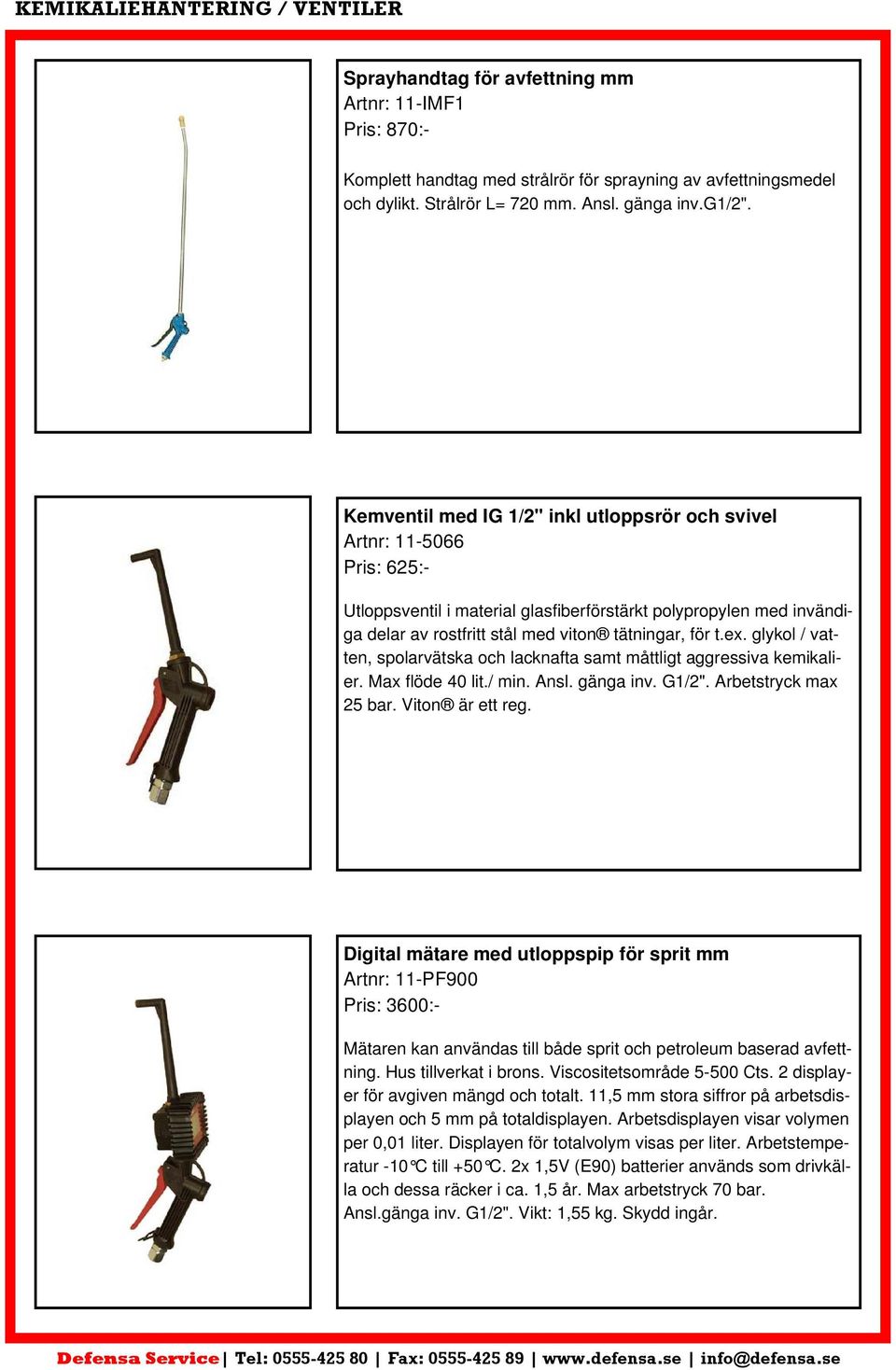 Kemventil med IG 1/2" inkl utloppsrör och svivel Artnr: 11-5066 Pris: 625:- Utloppsventil i material glasfiberförstärkt polypropylen med invändiga delar av rostfritt stål med viton tätningar, för t.