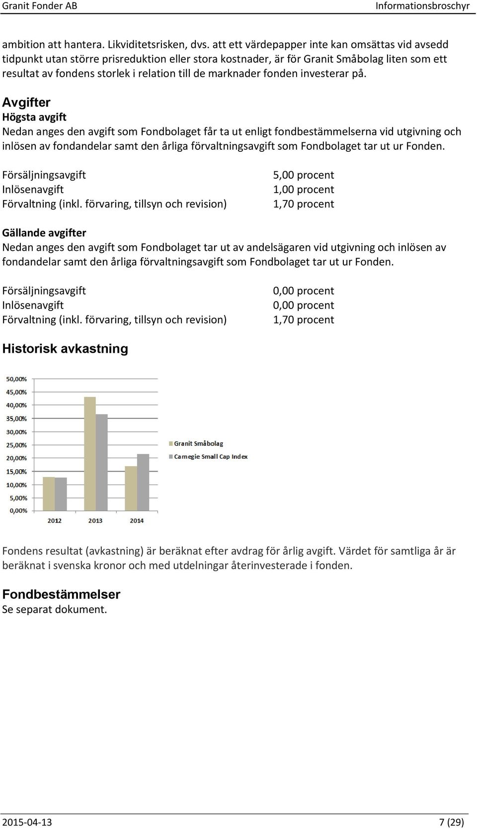 marknader fonden investerar på.