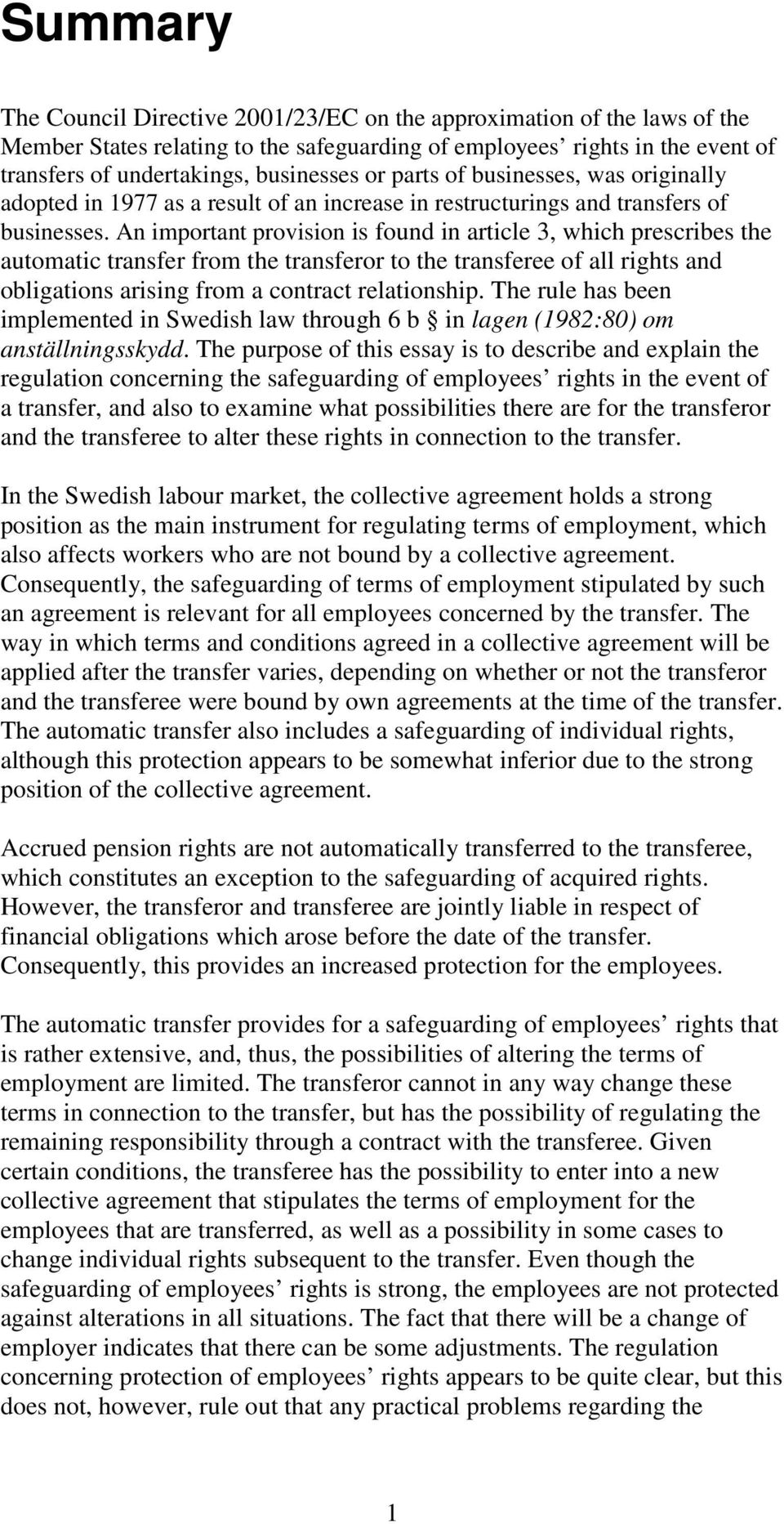 An important provision is found in article 3, which prescribes the automatic transfer from the transferor to the transferee of all rights and obligations arising from a contract relationship.