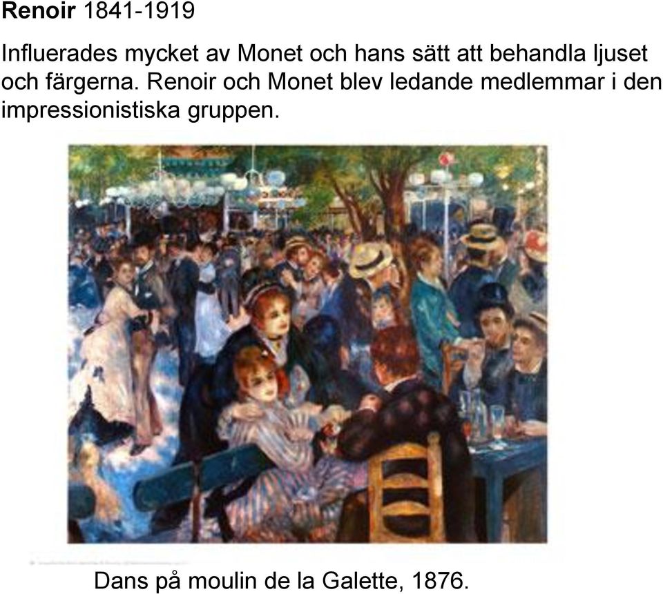 Renoir och Monet blev ledande medlemmar i den