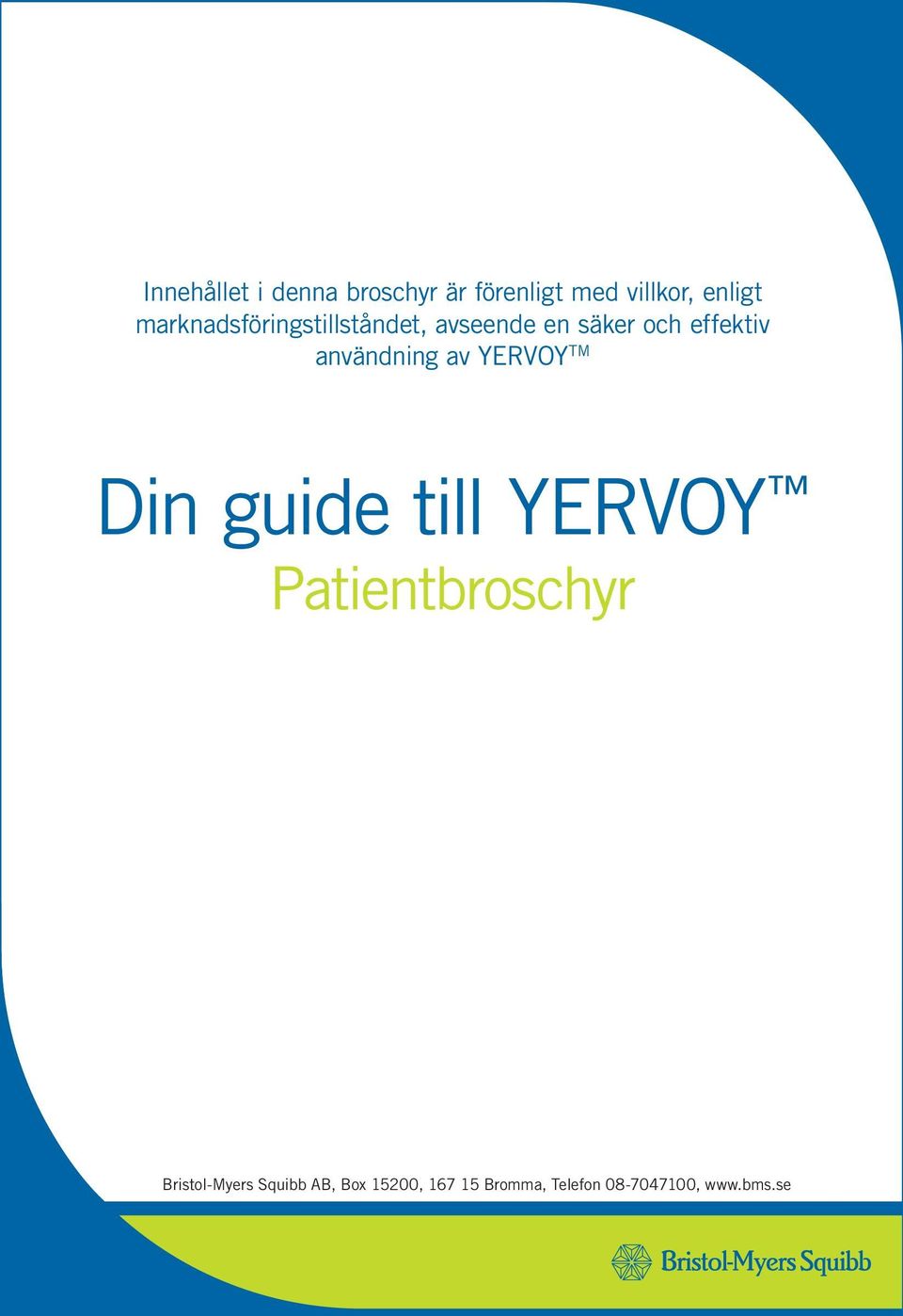 användning av YERVOY TM Din guide till YERVOY Patientbroschyr