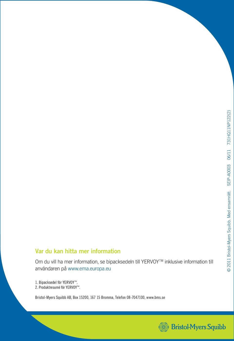 Med ensamrätt. SEIP-A0003 06/11 731HQ11NP122(2) 1. Bipacksedel för YERVOY. 2.
