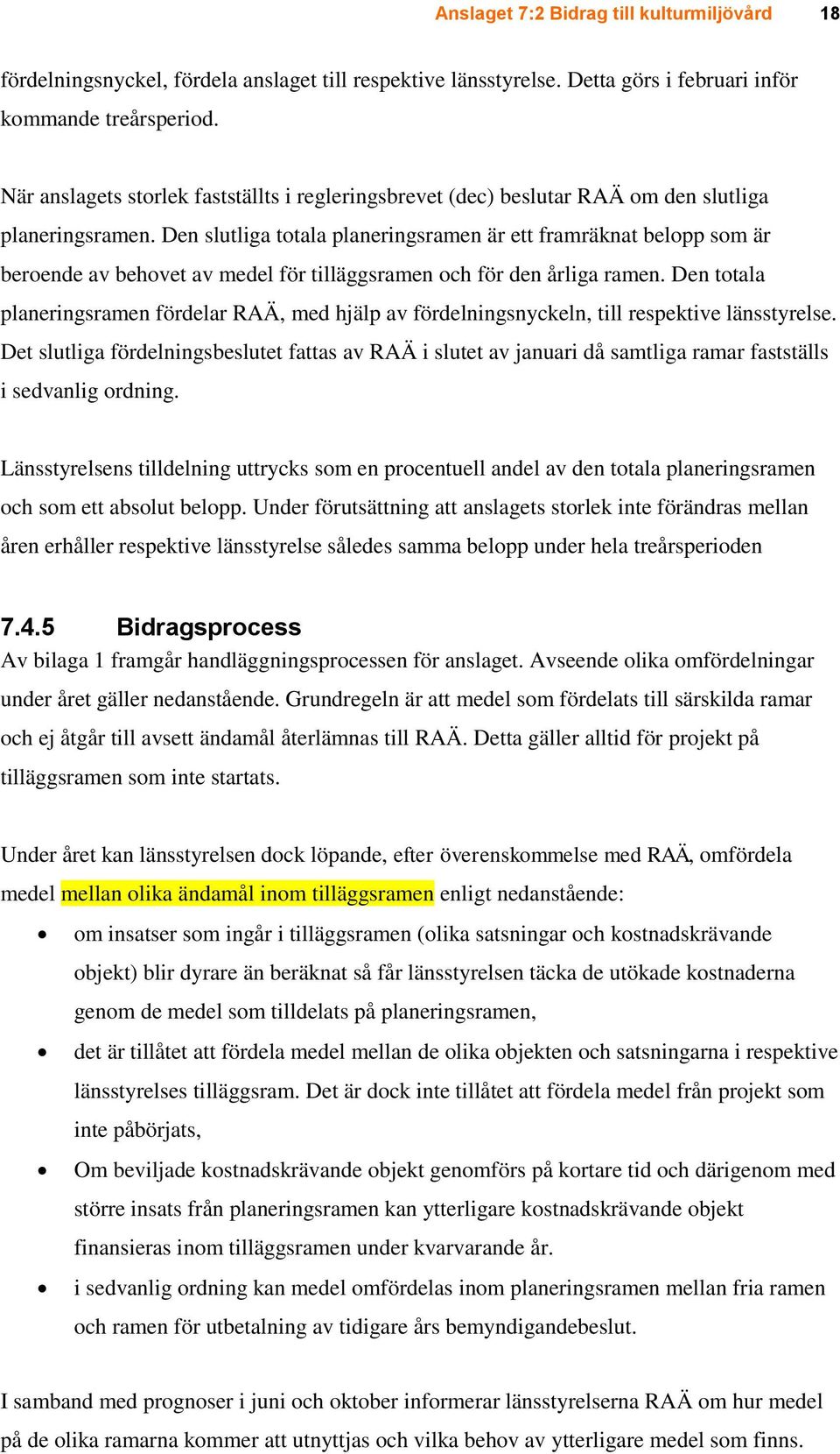 Den slutliga totala planeringsramen är ett framräknat belopp som är beroende av behovet av medel för tilläggsramen och för den årliga ramen.