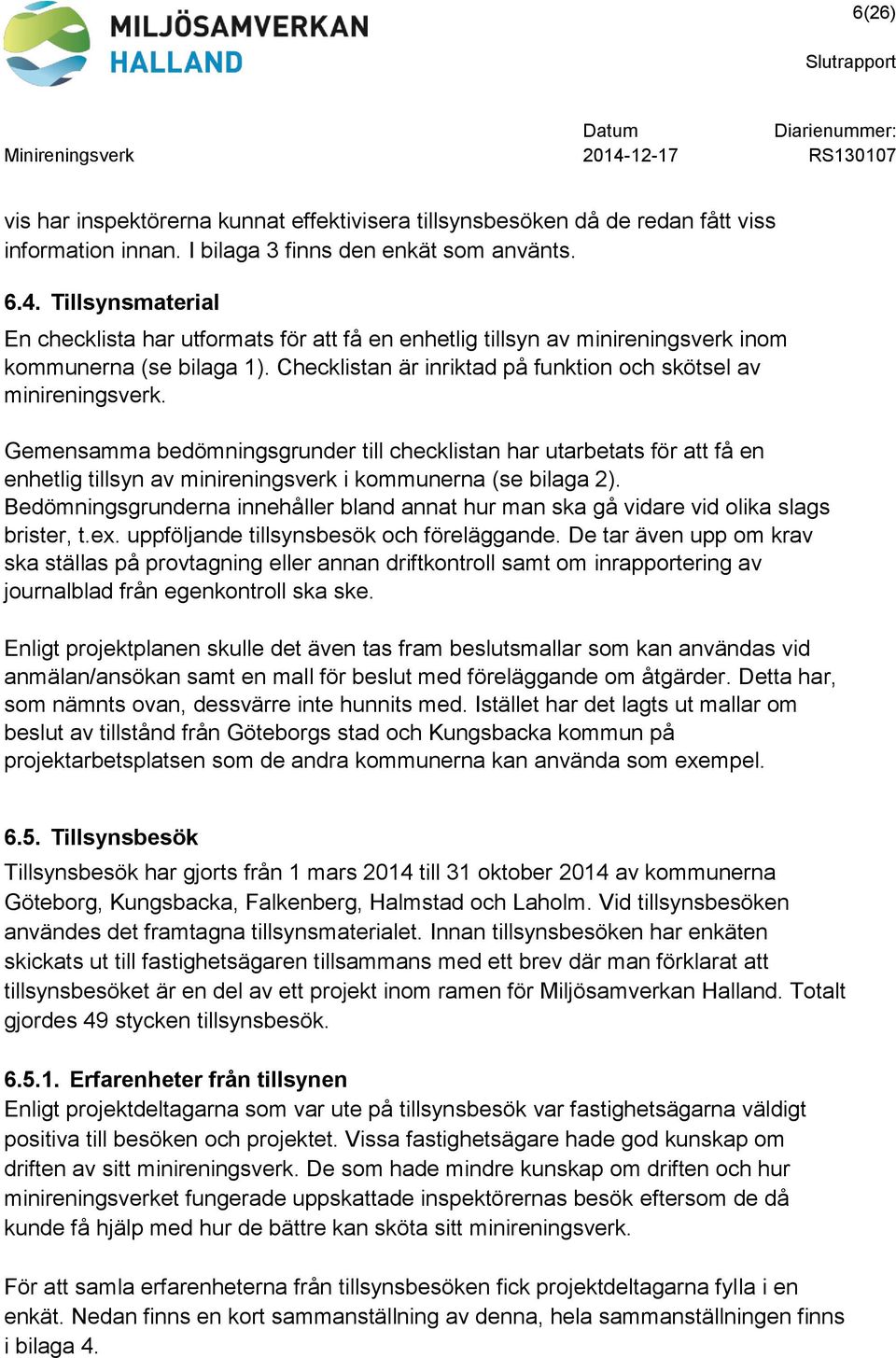 Checklistan är inriktad på funktion och skötsel av minireningsverk.