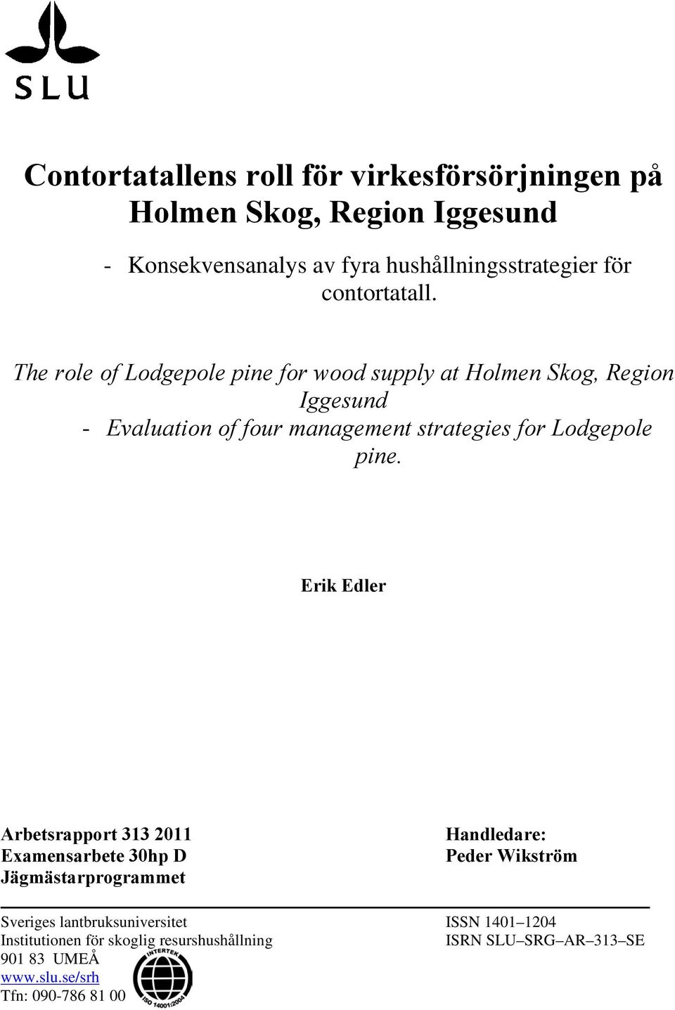 The role of Lodgepole pine for wood supply at Holmen Skog, Region Iggesund - Evaluation of four management strategies for Lodgepole