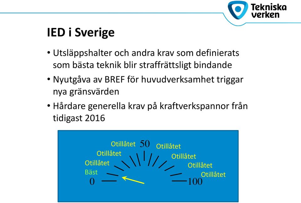 gränsvärden Hårdare generella krav på kraftverkspannor från tidigast 2016