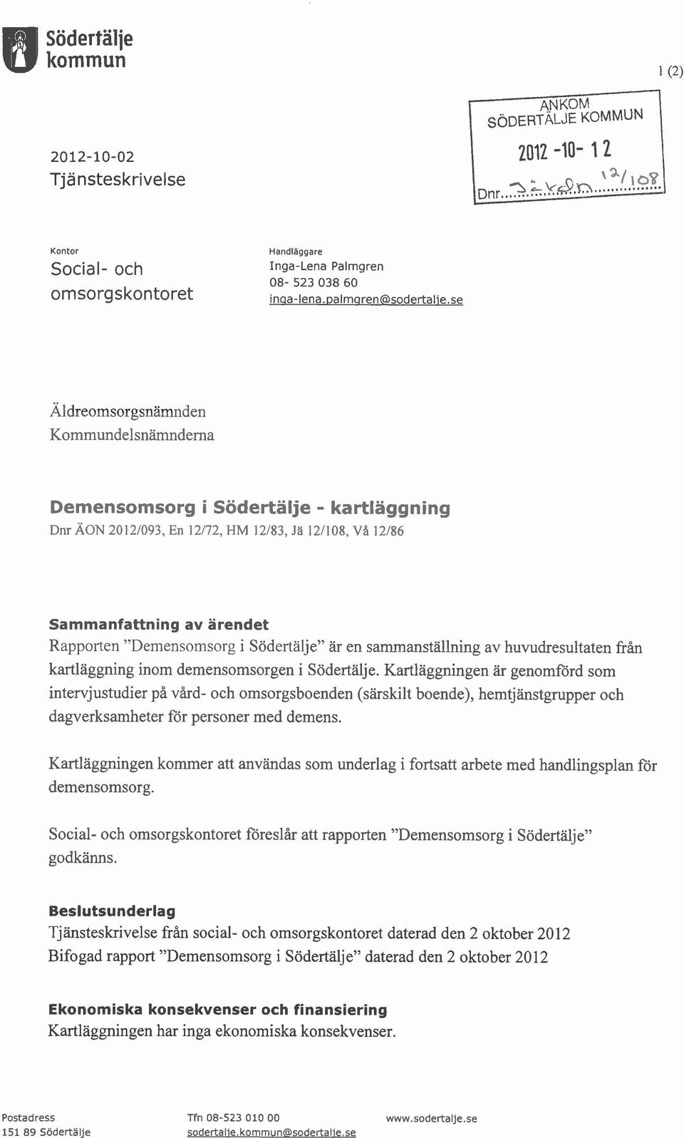 "Demensomsorg i Södertälje'' ar en sammanställning av huvudresultaten från kartläggning inom demensomsorgen i södertälje.