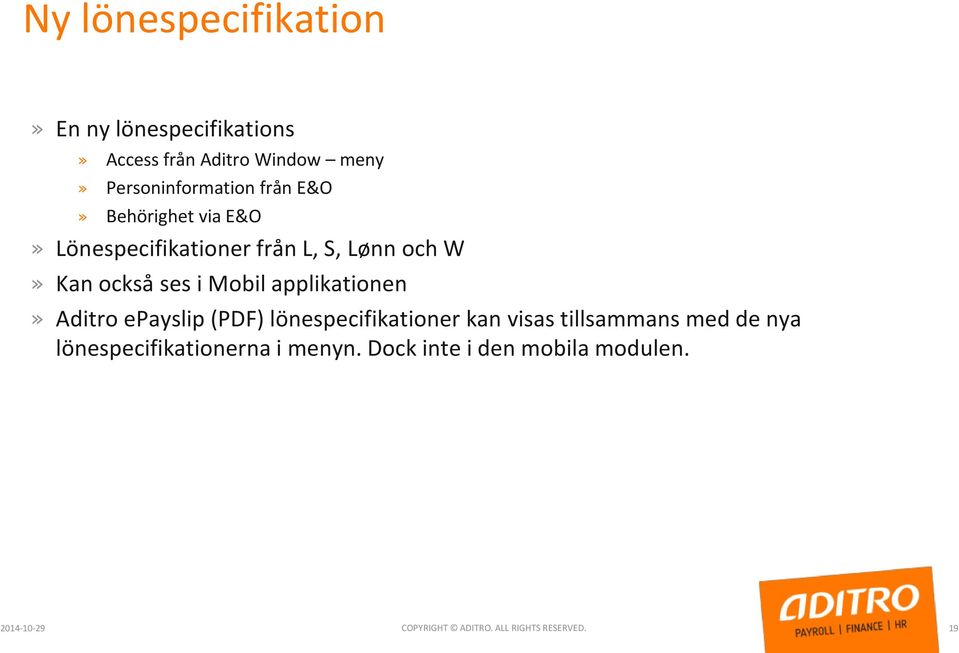 applikationen» Aditro epayslip (PDF) lönespecifikationer kan visas tillsammans med de nya