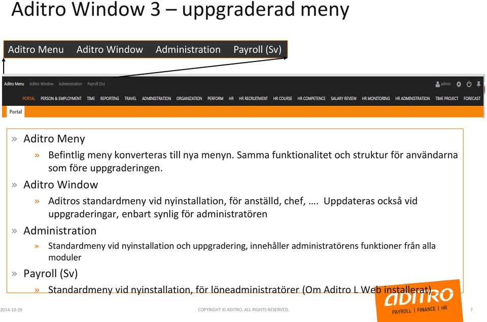 Uppdateras också vid uppgraderingar, enbart synlig för administratören» Administration» Standardmeny vid nyinstallation och uppgradering, innehåller