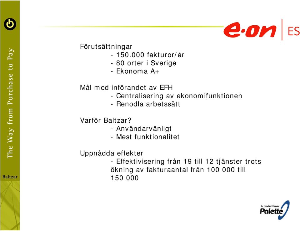 Centralisering av ekonomifunktionen - Renodla arbetssätt Varför Baltzar?