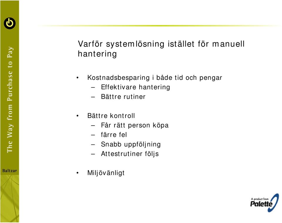 hantering Bättre rutiner Bättre kontroll Får rätt person