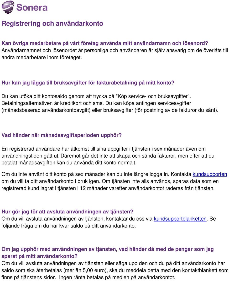 Hur kan jag lägga till bruksavgifter för fakturabetalning på mitt konto? Du kan utöka ditt kontosaldo genom att trycka på "Köp service- och bruksavgifter".