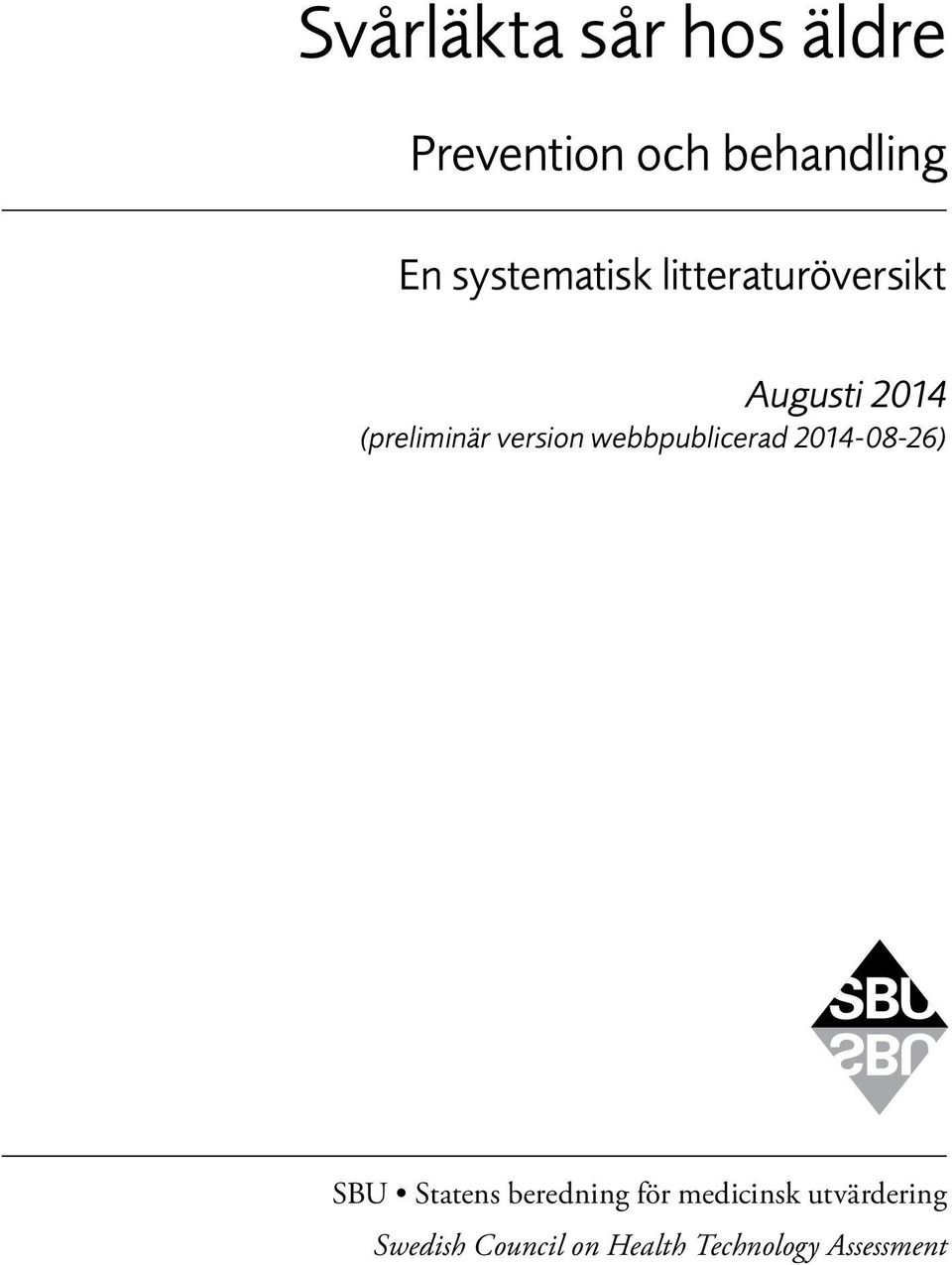 version webbpublicerad 2014-08-26) SBU Statens beredning