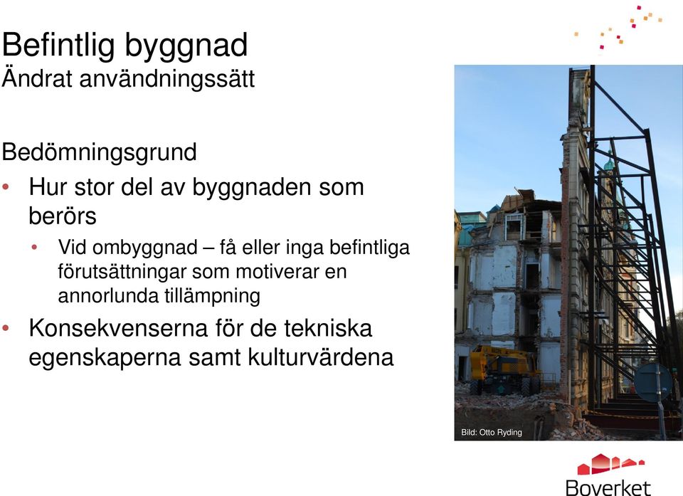 förutsättningar som motiverar en annorlunda tillämpning